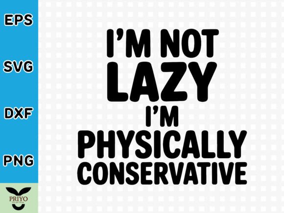 I’m Not Lazy, I’m Physically Conservative