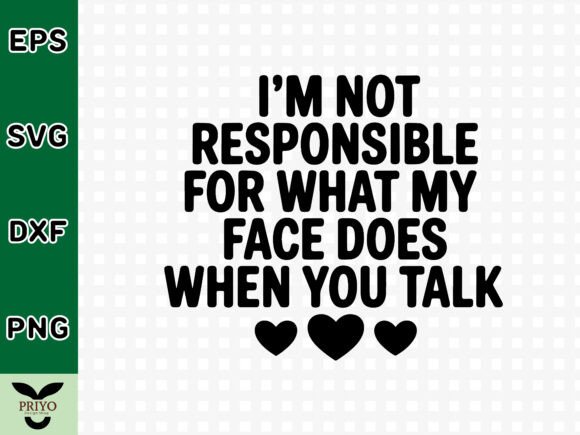 I’m Not Responsible for What My Face Doe