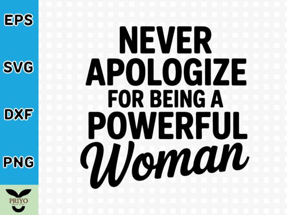 Never Apologize for Being a Powerful Wom