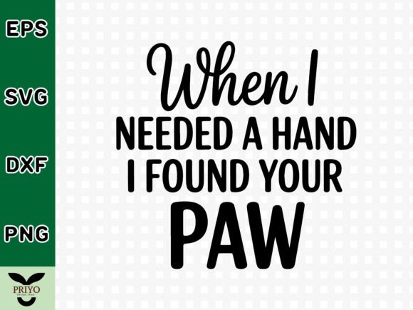 When I Needed a Hand I Found Your Paw